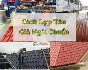 Cách Lợp Tôn Giả Ngói Chuẩn - Đúng Nhất
