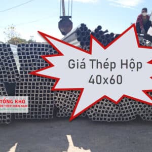 Tham khảo bảng giá sắt thép hộp 40x60 mới nhất