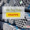 Giá Ống Thép VINAPIPE mới nhất