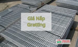 Tham khảo bảng báo giá tấm nắp mương grating mới nhất hôm nay