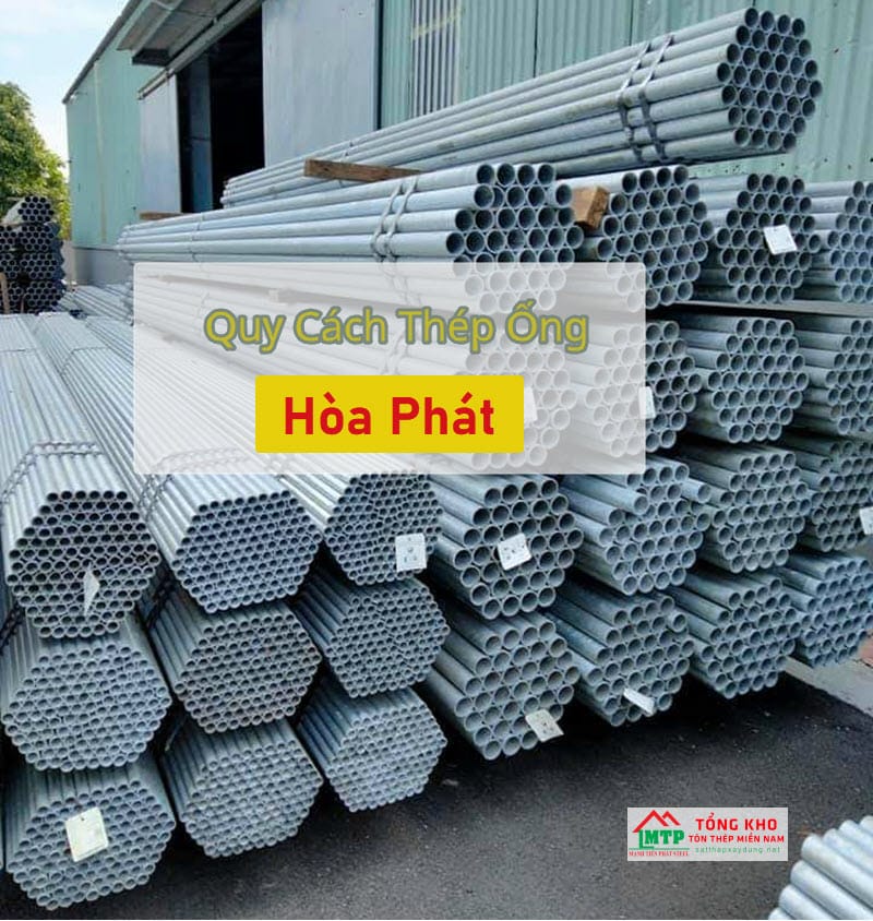 Cùng Tôn Thép MTP tìm hiểu quy cách thép ống Hòa Phát