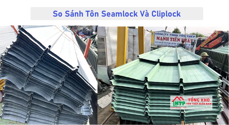 So Sánh Tôn Seamlock Và Cliplock Giống Và Khác Nhau Như Thế Nào?