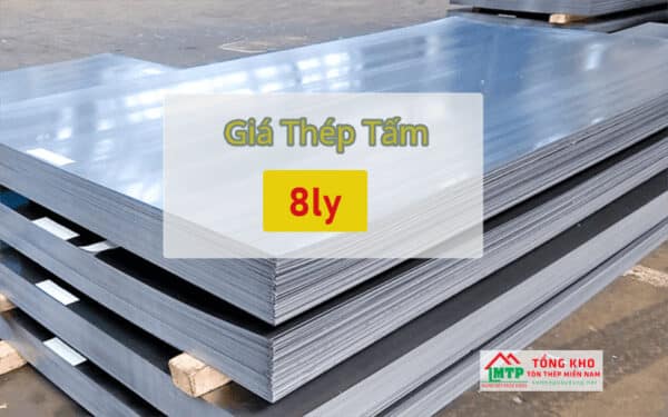 Tham khảo bảng báo giá thép tấm 8mm mới nhất hôm nay - Liên hệ ngay Ck 5%