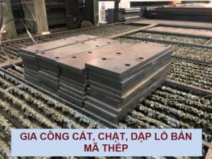 Gia công cắt, chặt, đục lỗ bản mã thép theo yêu cầu